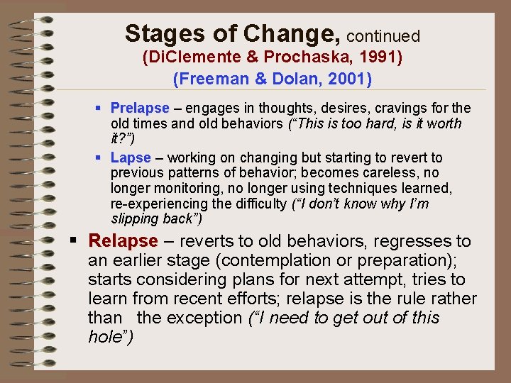 Stages of Change, continued (Di. Clemente & Prochaska, 1991) (Freeman & Dolan, 2001) §