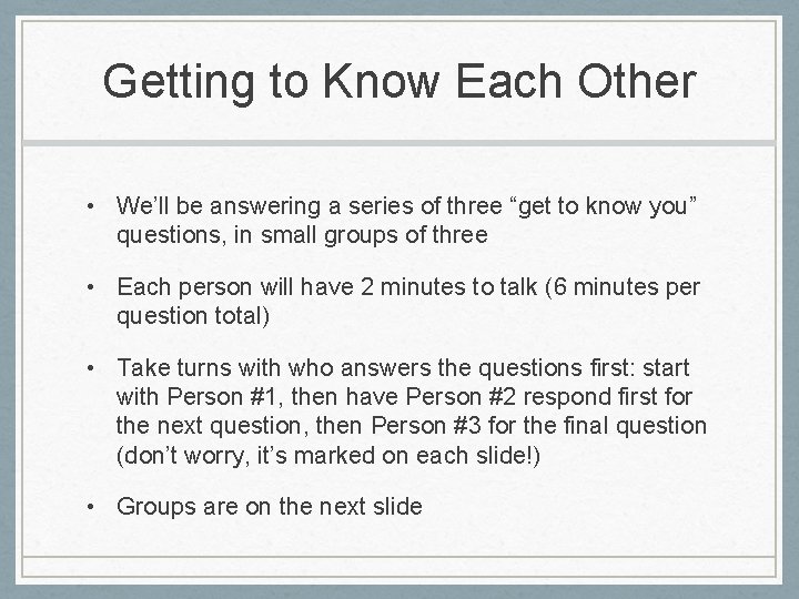 Getting to Know Each Other • We’ll be answering a series of three “get