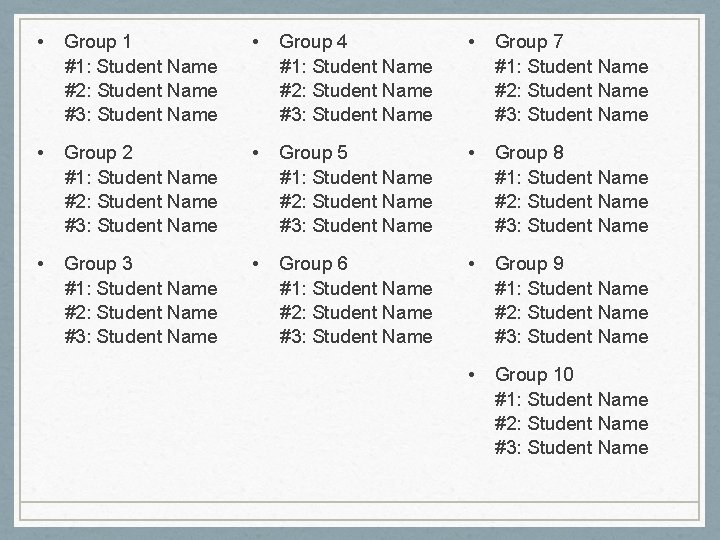  • Group 1 #1: Student Name #2: Student Name #3: Student Name •