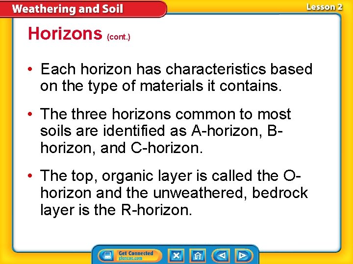 Horizons (cont. ) • Each horizon has characteristics based on the type of materials