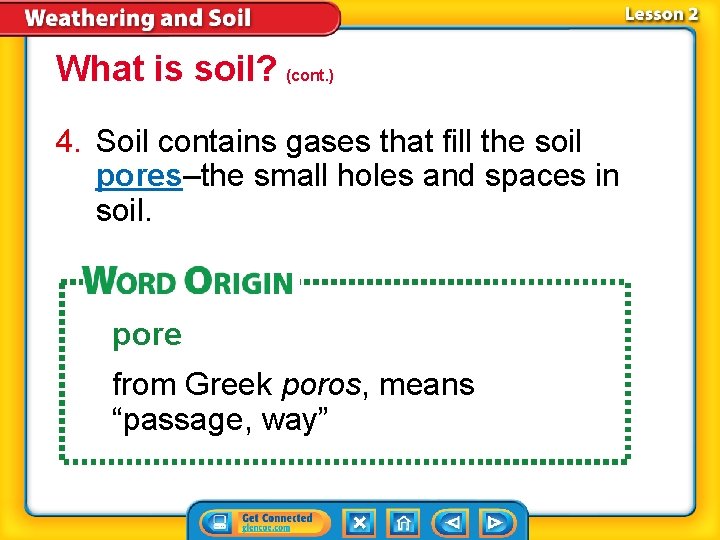 What is soil? (cont. ) 4. Soil contains gases that fill the soil pores–the