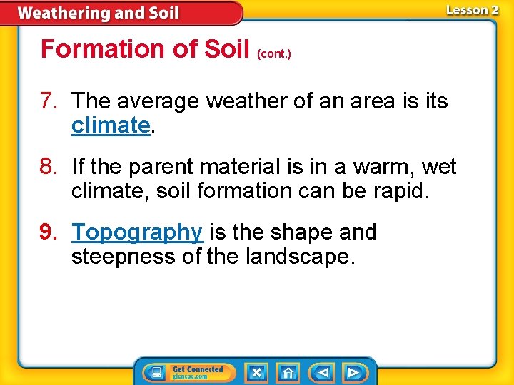 Formation of Soil (cont. ) 7. The average weather of an area is its