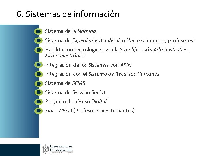 6. Sistemas de información Sistema de la Nómina Sistema de Expediente Académico Único (alumnos