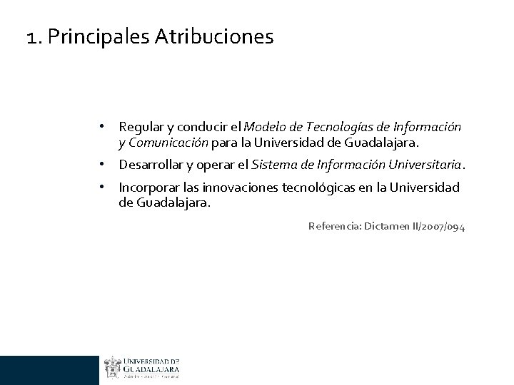 1. Principales Atribuciones • Regular y conducir el Modelo de Tecnologías de Información y