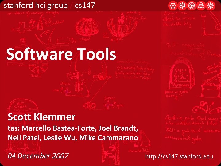 stanford hci group / cs 147 Software Tools Scott Klemmer tas: Marcello Bastea-Forte, Joel