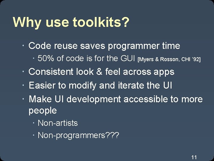 Why use toolkits? Code reuse saves programmer time 50% of code is for the