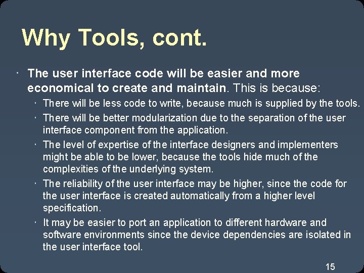 Why Tools, cont. The user interface code will be easier and more economical to