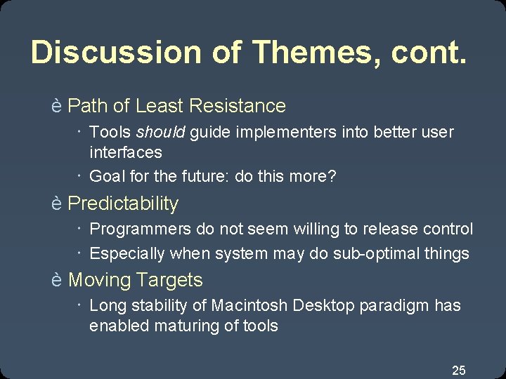 Discussion of Themes, cont. è Path of Least Resistance Tools should guide implementers into