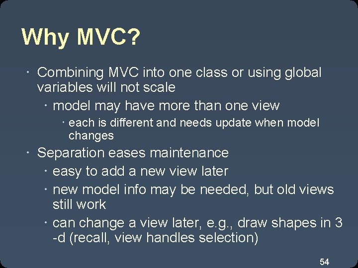 Why MVC? Combining MVC into one class or using global variables will not scale