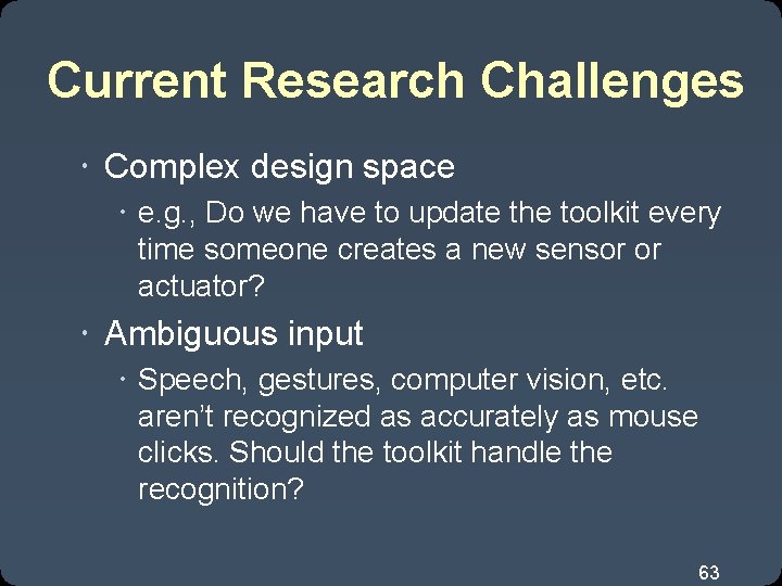 Current Research Challenges Complex design space e. g. , Do we have to update