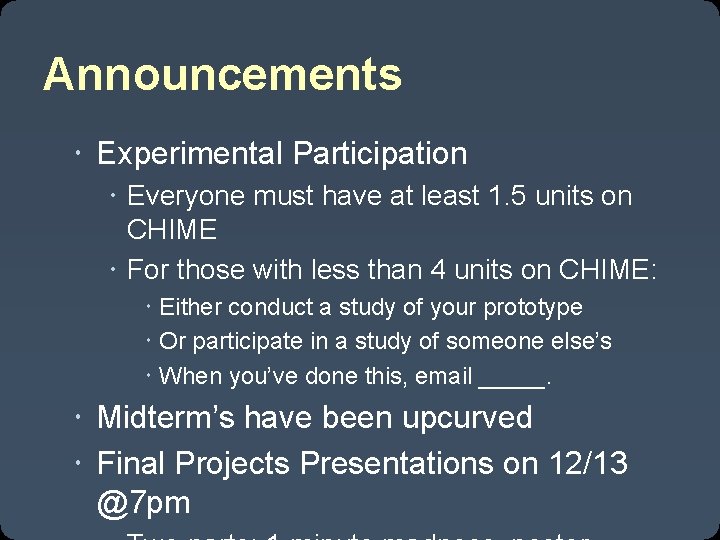 Announcements Experimental Participation Everyone must have at least 1. 5 units on CHIME For