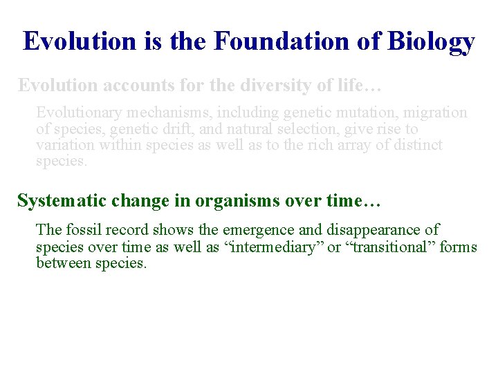 Evolution is the Foundation of Biology Evolution accounts for the diversity of life… Evolutionary