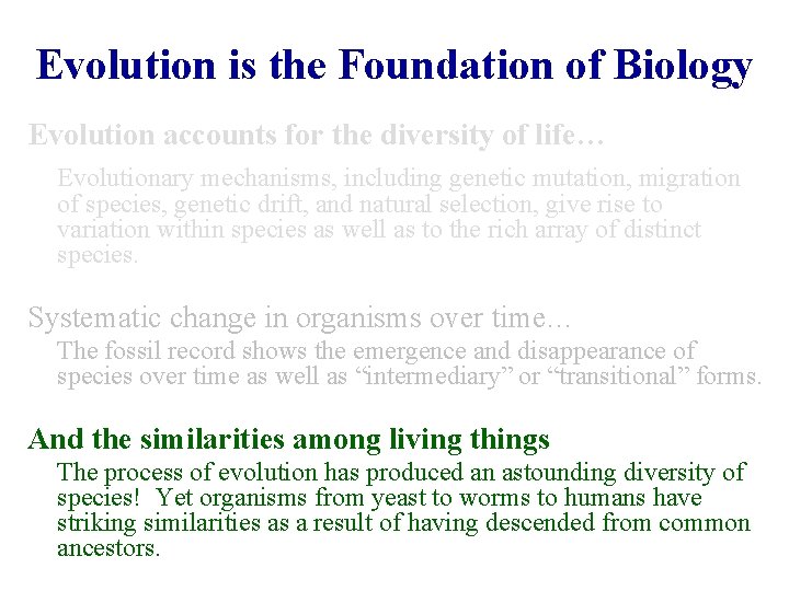 Evolution is the Foundation of Biology Evolution accounts for the diversity of life… Evolutionary