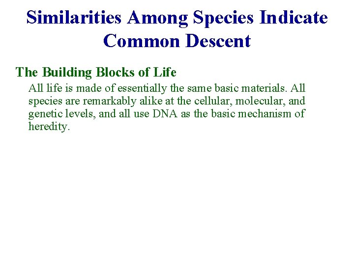 Similarities Among Species Indicate Common Descent The Building Blocks of Life All life is