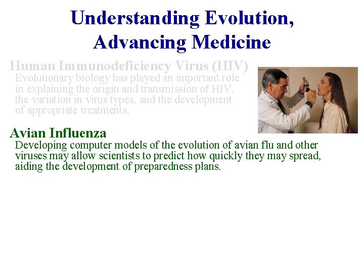 Understanding Evolution, Advancing Medicine Human Immunodeficiency Virus (HIV) Evolutionary biology has played an important