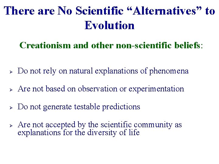 There are No Scientific “Alternatives” to Evolution Creationism and other non-scientific beliefs: Ø Do