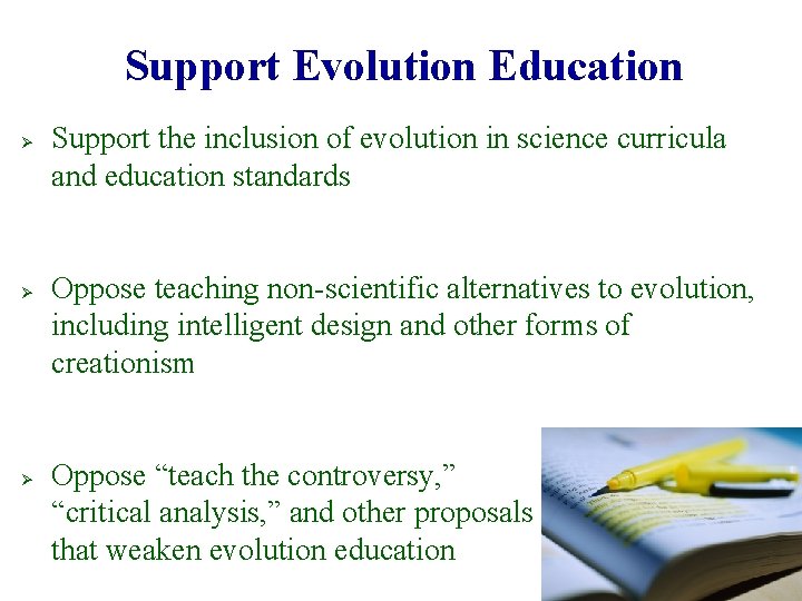 Support Evolution Education Ø Ø Ø Support the inclusion of evolution in science curricula