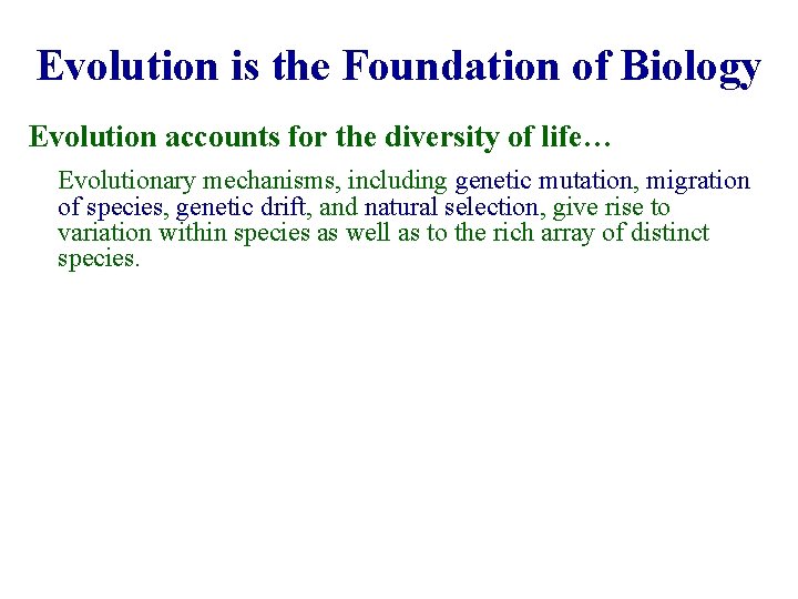 Evolution is the Foundation of Biology Evolution accounts for the diversity of life… Evolutionary