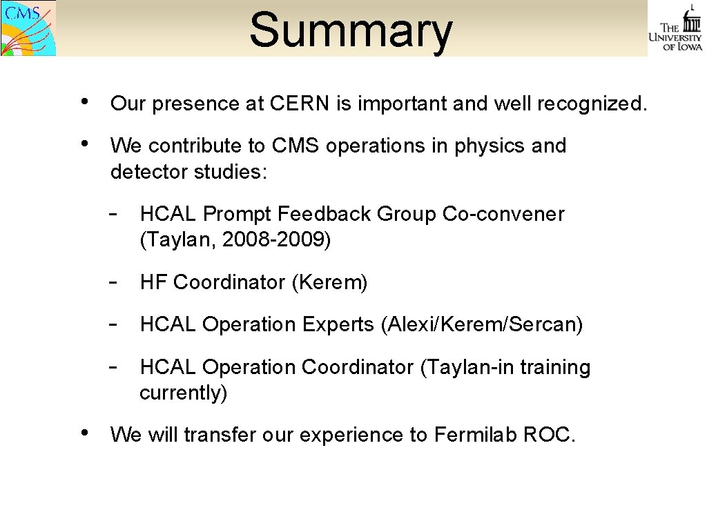 Summary • Our presence at CERN is important and well recognized. • We contribute