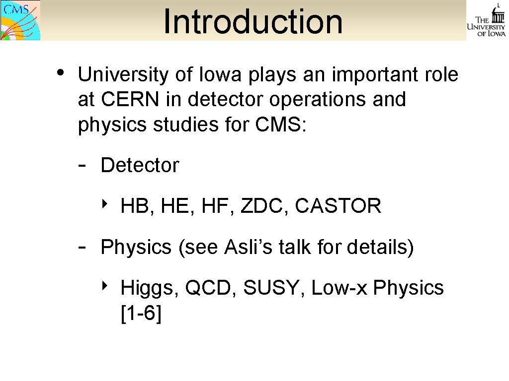 Introduction • University of Iowa plays an important role at CERN in detector operations