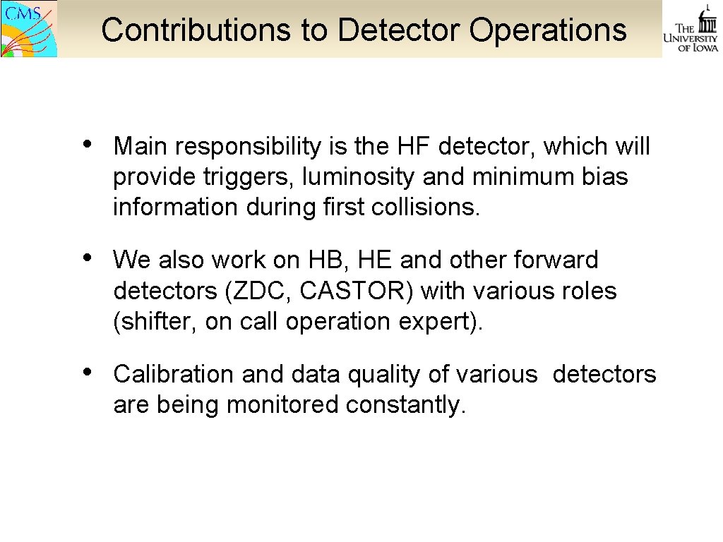 Contributions to Detector Operations • Main responsibility is the HF detector, which will provide