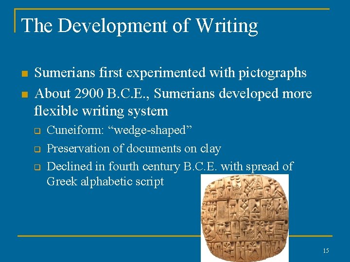 The Development of Writing n n Sumerians first experimented with pictographs About 2900 B.