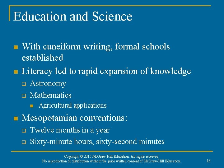 Education and Science n n With cuneiform writing, formal schools established Literacy led to