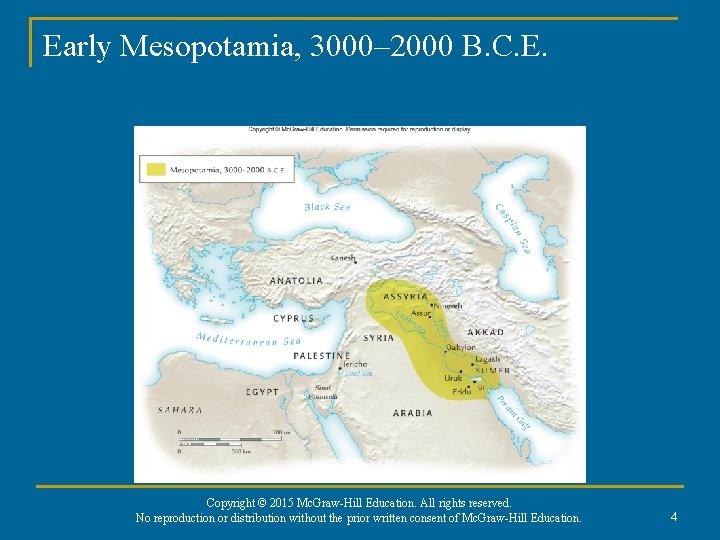 Early Mesopotamia, 3000– 2000 B. C. E. Copyright © 2015 Mc. Graw-Hill Education. All