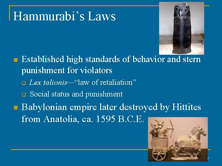 Hammurabi’s Laws n Established high standards of behavior and stern punishment for violators q