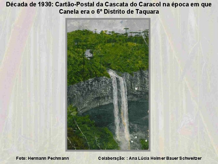 Década de 1930: Cartão-Postal da Cascata do Caracol na época em que Canela era Década de 1930: Cartão-Postal da Cascata do Caracol na época em que Canela era
