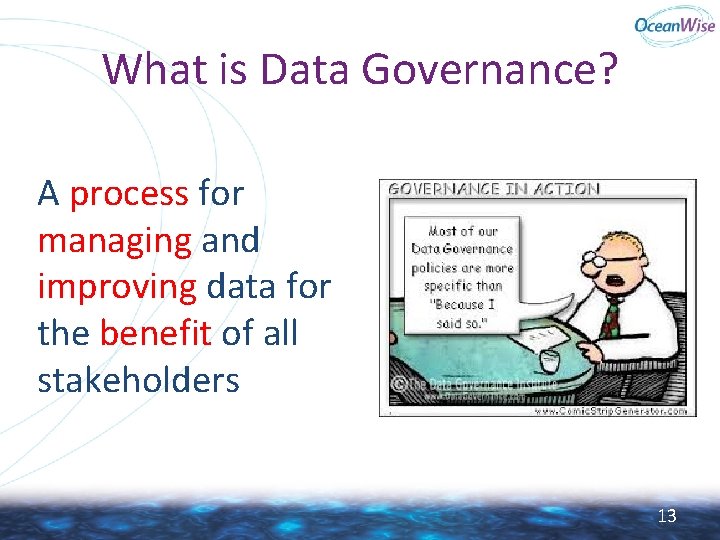 What is Data Governance? A process for managing and improving data for the benefit