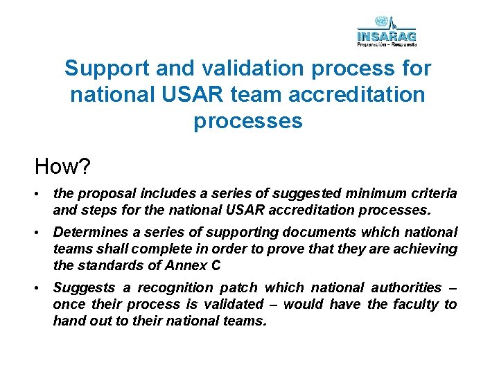 Support and validation process for national USAR team accreditation processes How? • the proposal