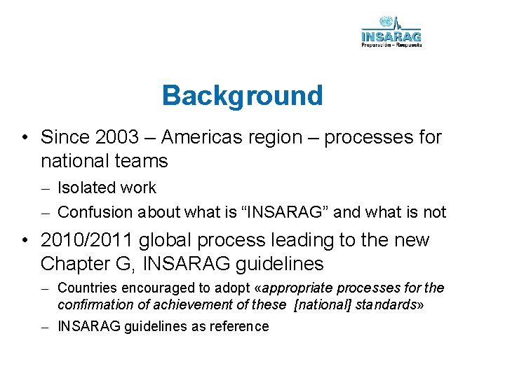 Background • Since 2003 – Americas region – processes for national teams – Isolated