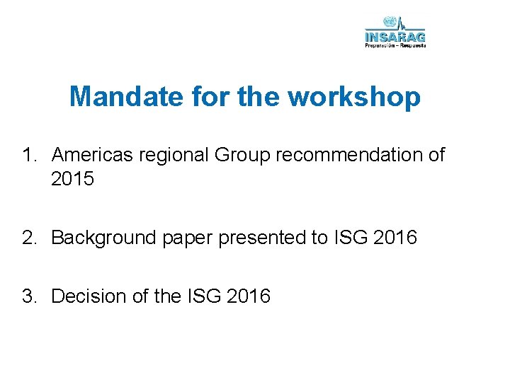 Mandate for the workshop 1. Americas regional Group recommendation of 2015 2. Background paper