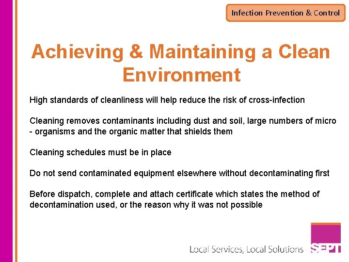 Infection Prevention & Control Achieving & Maintaining a Clean Environment High standards of cleanliness