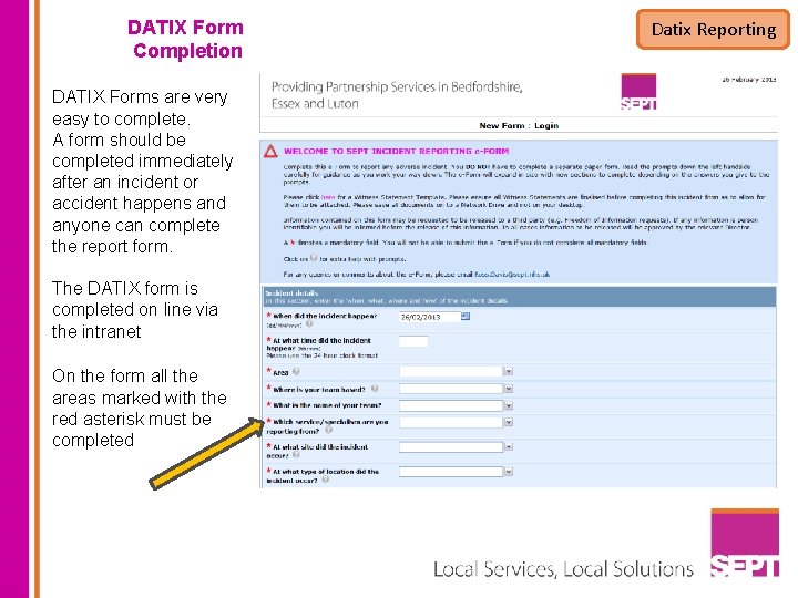 DATIX Form Completion DATIX Forms are very easy to complete. A form should be