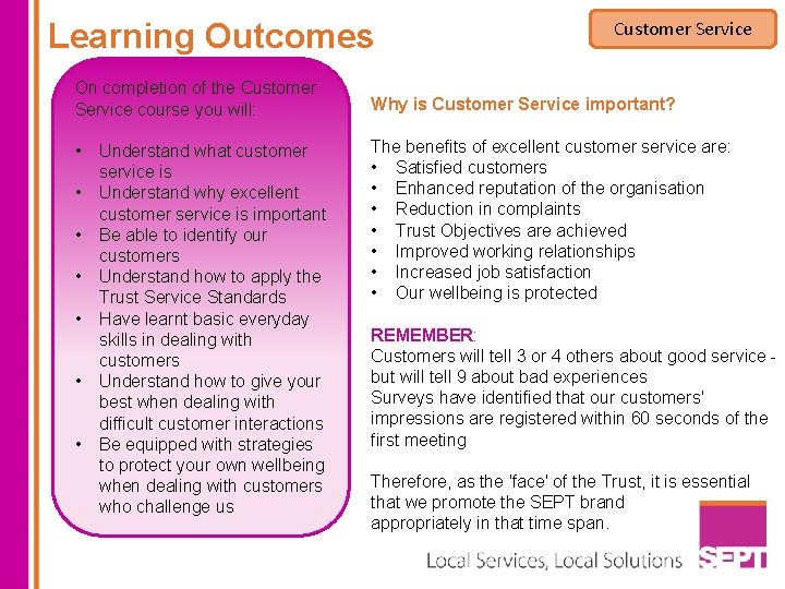Learning Outcomes On completion of the Customer Service course you will: • • Understand Learning Outcomes On completion of the Customer Service course you will: • • Understand
