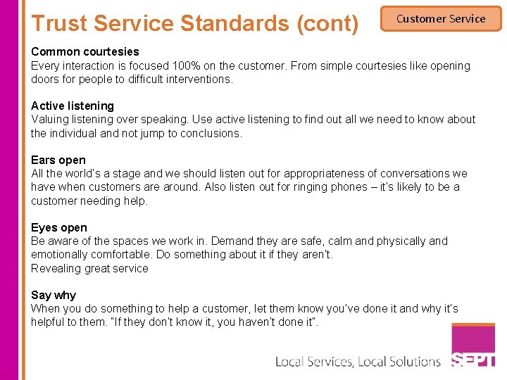 Trust Service Standards (cont) Customer Service Common courtesies Every interaction is focused 100% on