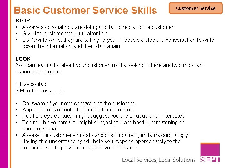 Basic Customer Service Skills Customer Service STOP! • Always stop what you are doing