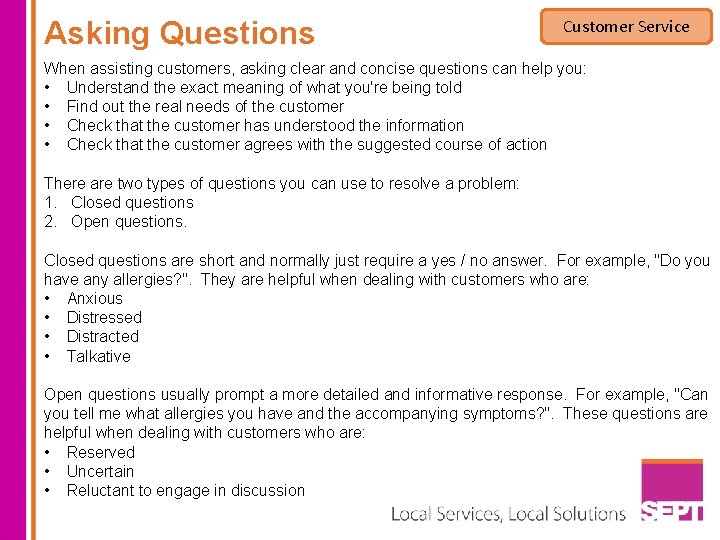 Asking Questions Customer Service When assisting customers, asking clear and concise questions can help