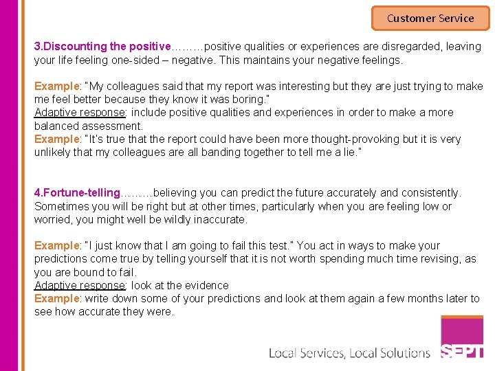 Customer Service 3. Discounting the positive………positive qualities or experiences are disregarded, leaving your life