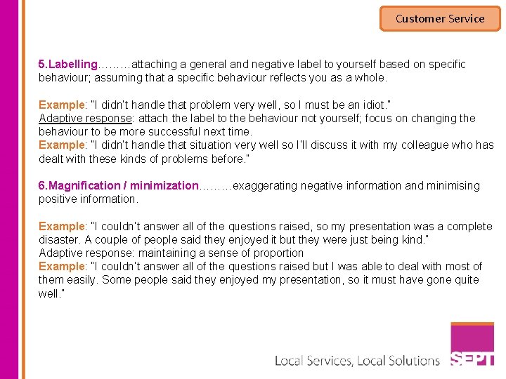 Customer Service 5. Labelling………attaching a general and negative label to yourself based on specific