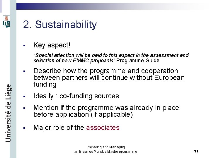 2. Sustainability § Key aspect! “Special attention will be paid to this aspect in