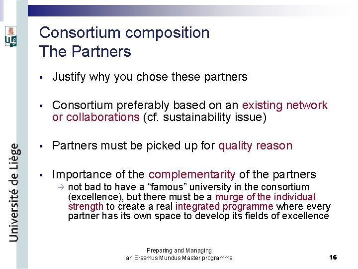 Consortium composition The Partners § Justify why you chose these partners § Consortium preferably
