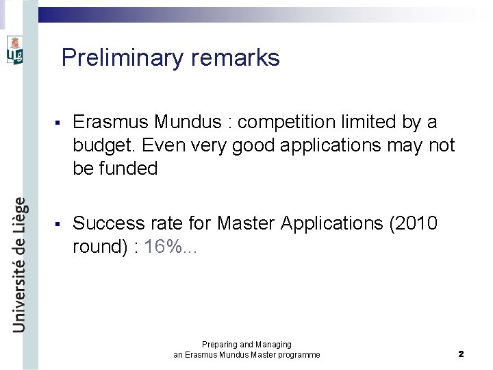 Preliminary remarks § Erasmus Mundus : competition limited by a budget. Even very good