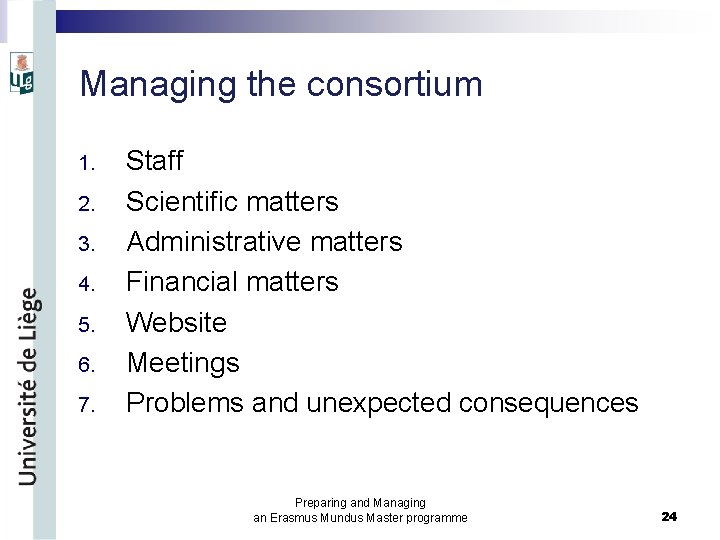 Managing the consortium 1. 2. 3. 4. 5. 6. 7. Staff Scientific matters Administrative