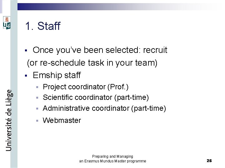 1. Staff Once you’ve been selected: recruit (or re-schedule task in your team) §