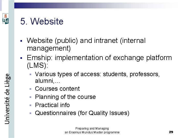 5. Website § § Website (public) and intranet (internal management) Emship: implementation of exchange