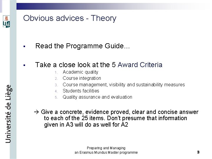 Obvious advices - Theory § Read the Programme Guide… § Take a close look