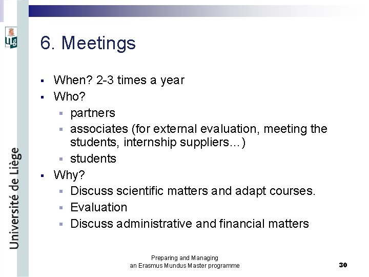 6. Meetings § § § When? 2 -3 times a year Who? § partners